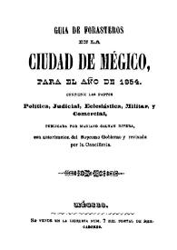 Guía de forasteros en la ciudad de Mégico, para el año 1854: Contiene las partes política, judicial, eclesiástica, militar y comercial