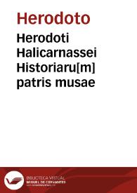 Herodoti Halicarnassei Historiaru[m] patris musae