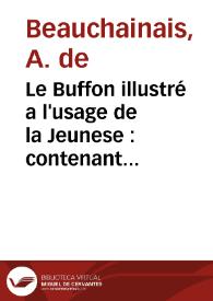 Le Buffon illustré a l'usage de la Jeunese : contenant une description très-complete des mammifères, oiseaux, poissons, reptiles, inseptes et coquilles 