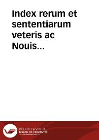 Index rerum et sententiarum veteris ac Nouis Testamenti  in quo advertendum multas dictiones quae in initio vocali leni scribi solent...