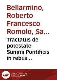 Tractatus de potestate Summi Pontificis in rebus temporalibus aduersus Gulielmum  Barclaium