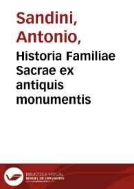 Historia Familiae Sacrae ex antiquis monumentis