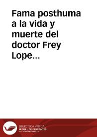 Fama posthuma a la vida y muerte del doctor Frey Lope Felix de Vega Carpio ...