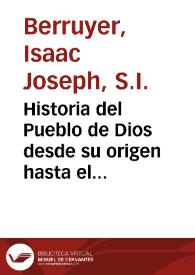 Historia del Pueblo de Dios desde su origen hasta el nacimiento del Messias...