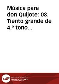 Música para don Quijote: 08. Tiento grande de 4.º tono