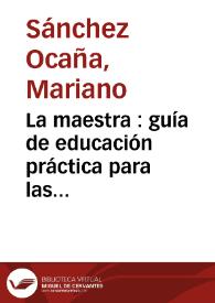 La maestra : guía de educación práctica para las profesoras de instrucción primaria y madres de familia