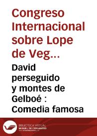 David perseguido y montes de Gelboé : Comedia famosa