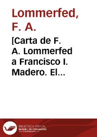 [Carta de F. A. Lommerfed a Francisco I. Madero. El Paso (E.U.A.), 2 de abril de 1911]