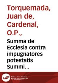 Summa de Ecclesia contra impugnatores potestatis Summi Pontificis. Flores sententiarum vel quaestiones ex sententiis S. Thomae de Aquino super...