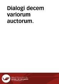 Dialogi decem variorum auctorum.