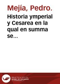 Historia ymperial y Cesarea en la qual en summa se cotiene las vidas y hechos de todos los Cesares emperadores de Roma: desde Julio Cesar hasta el...
