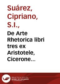De Arte Rhetorica libri tres ex Aristotele, Cicerone & Quintiliano praecipue deprompti