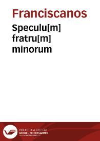 Speculu[m] fratru[m] minorum