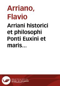 Arriani historici et philosophi Ponti Euxini et maris Erythraei periplus...