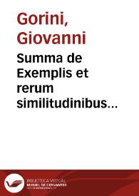 Summa de Exemplis et rerum similitudinibus locupletissima : verbi dei concionatoribus cunctisque literarum studiosis maximo usui futura