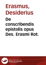 De conscribendis epistolis opus Des. Erasmi Rot.