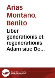 Liber generationis et regenerationis Adam siue De historia generis humani : operis magni pars prima, id est, Anima