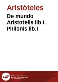 De mundo Aristotelis lib.I. Philonis lib.I