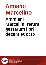 Ammiani Marcellini rerum gestarum libri decem et octo