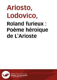 Roland furieux : Poème héroique de L'Arioste