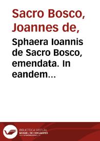 Sphaera Ioannis de Sacro Bosco, emendata. In eandem Francisci Iunctini Florentini, & Eliae Vineti Santonis scholia. Caetera pagina sequens indicabit
