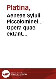 Aeneae Syluii Piccolominei... Opera quae extant omnia... . His quoque accessit Gnomologia ex omnibus Syluij operibus collecta