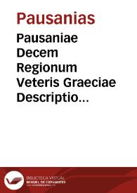 Pausaniae Decem Regionum Veteris Graeciae Descriptio ...