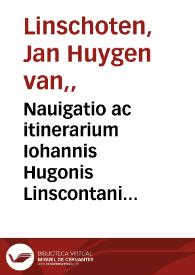 Nauigatio ac itinerarium Iohannis Hugonis Linscontani in orientalem siue lusitanorum Indiam : descriptiones eiusdem terrae ac tractuum litoralium ...