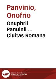Onuphrii Panuinii ... Ciuitas Romana