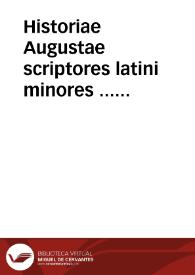 Historiae Augustae scriptores latini minores ... Additae in eosdem adnotationes Ioannis Baptista Egnatii, & Erasmi Roterodami ...
