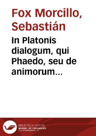 In Platonis dialogum, qui Phaedo, seu de animorum immortalitate inscribitur