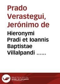 Hieronymi Pradi et Ioannis Baptistae Villalpandi ... In Ezechielem explanationes et apparatus vrbis ac templi Hierosolymitani : commentariis et...