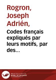Codes français expliqués par leurs motifs, par des exemples et par la jurisprudence : avec la solution, 