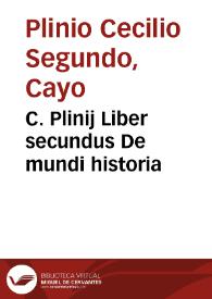 C. Plinij Liber secundus De mundi historia