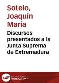 Discursos presentados a la Junta Suprema de Extremadura