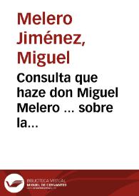 Consulta que haze don Miguel Melero ... sobre la enfermedad, que en esta Ciudad de Sevilla padeció Don Miguel Tamariz Teniente coronel