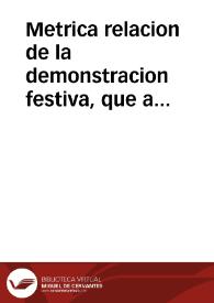 Metrica relacion de la demonstracion festiva, que a Maria Santissima de Belen, le  consagrò su mercenario descalzo Convento, el dia veinte y quatro...
