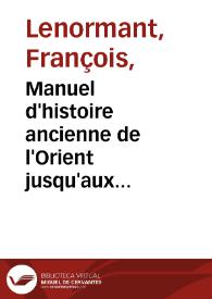 Manuel d'histoire ancienne de l'Orient jusqu'aux guerres médiques