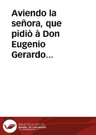 Aviendo la señora, que pidiò à Don Eugenio Gerardo Lobo unos versos estando en Campaña, recibido el Romance que la embiò dicho Gerardo, el qual...
