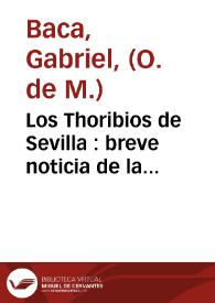 Los Thoribios de Sevilla : breve noticia de la fundacion de su Hospicio, su admirable principio ...