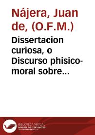 Dissertacion curiosa, o Discurso phisico-moral sobre el monstruo de dos cabezas, quatro brazos, y dos piernas, que en la ciudad de Medina-Sydonia...