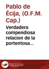 Verdadera compendiosa relacion de la portentosa sagrada imagen de Nuestra Señora de los Milagros, y Misericordias que se venera en el coro de el...