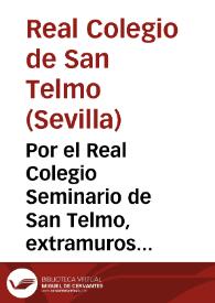 Por el Real Colegio Seminario de San Telmo, extramuros de la ciudad de Sevilla, contra el Real Fisco del Tribunal de Inquisición de dicha ciudad : sobre nulidad de contrato de censo