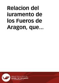 Relacion del iuramento de los Fueros de Aragon, que hizo el Serenissimo Principe D. Baltsar Carlos, en la Iglesia Metropolitana de la ciudad de Zaragoça, en veyte de Agosto, de 1645 ..