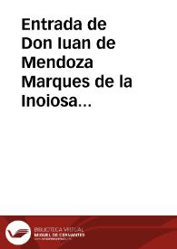 Entrada de Don Iuan de Mendoza Marques de la Inoiosa Embaxador estraordinario, en Inglaterra : dase cuenta del recebimiento y fiesta que al passar...