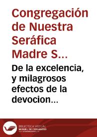 De la excelencia, y milagrosos efectos de la devocion del muy glorioso Patriarca, Esposo de la Madre de Dios, señor San Ioseph, palabras de la...