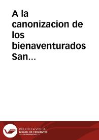 A la canonizacion de los bienaventurados San Estanislao Koska, y San Luis Gonzaga, celebrada el dia catorze de Noviembre del Año de 1727, por la...