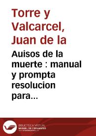Auisos de la muerte : manual y prompta resolucion para preseruarse y curarse de la peste