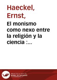 El monismo como nexo entre la religión y la ciencia : profesión de fe de un naturalista