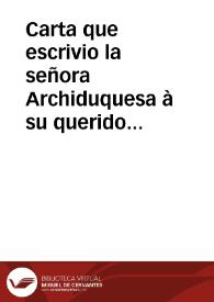 Carta que escrivio la señora Archiduquesa à su querido esposo Don Carlos,  Archiduque de Austria